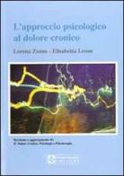 L' approccio psicologico al dolore cronico di Lorena Zanus, Elisabetta Leone edito da UPSEL Domeneghini
