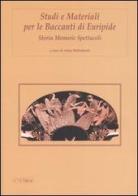 Studi e materiali per le Baccanti di Euripide. Storia, memorie, spettacoli edito da Ibis