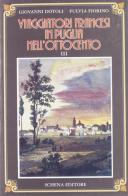 Viaggiatori francesi in Puglia nell'800 vol.3 di Giovanni Dotoli, Fulvia Fiorino edito da Schena Editore