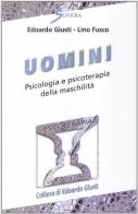 Uomini. Psicologia e psicoterapia della maschilità di Edoardo Giusti, Lino Fusco edito da Sovera Edizioni