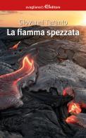 La fiamma spezzata di Giovanni Taranto edito da Avagliano