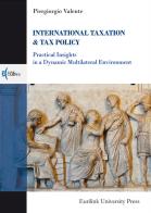 International taxation & tax policy. Practical insights in a dynamic multilateral environment di Piergiorgio Valente edito da Eurilink