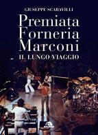 Premiata Forneria Marconi. Il lungo viaggio di Giuseppe Scaravilli edito da Arcana