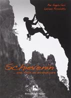 Schievenin... una valle da arrampicare di P. Angelo Verri, Luciano Piccolotto edito da Danilo Zanetti Editore