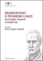 Democratici e pensiero laico. Da Giorgio Asproni a Guido Laj edito da AM&D