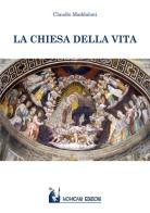 La chiesa della vita di Claudio Maddaloni edito da Mohicani Edizioni