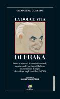 La dolce vita di Fraka. Storia di Arnaldo Fraccaroli, cronista del Corriere della Sera di Gianpietro Olivetto edito da All Around