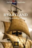 Heartland. Il cuore pulsante dell'Eurasia di Halford John Mackinder edito da Youcanprint