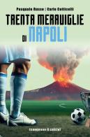 Trenta meraviglie di Napoli di Pasquale Russo, Carlo Cotticelli edito da Youcanprint