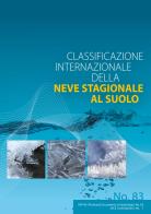 Classificazione internazionale della neve stagionale al suolo edito da AINEVA - Associazione Interregionale Neve e Valanghe