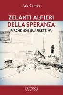 Zelanti alfieri della speranza. Perché non guarirete mai di Aldo Carnero edito da Pathos Edizioni