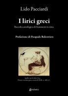 I lirici greci. Raccolta antologica di frammenti in rima di Lido Pacciardi edito da EBS Print