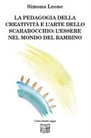 La pedagogia della creatività e l'arte dello scarabocchio: l'essere nel mondo del bambino di Simona Leone edito da Montedit