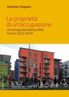 Le proprietà di un'occupazione. Un'etnografia dell'ex MOI, Torino 2013-2019 di Antonio Stopani edito da Rosenberg & Sellier