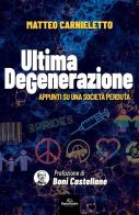 Ultima degenerazione. Appunti su una società perduta di Matteo Carnieletto edito da Signs Publishing