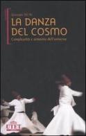 La danza del cosmo. Complessità e armonia dell'universo di Giuseppe Del Re edito da UTET
