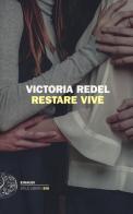 Restare vive di Victoria Redel edito da Einaudi