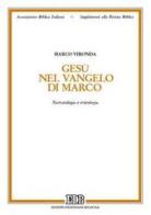 Gesù nel Vangelo di Marco. Narratologia e cristologia di Marco Vironda edito da EDB