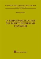 La responsabilità civile nel diritto dei mercati finanziari di Paolo Giudici edito da Giuffrè