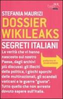 Dossier Wikileaks. Segreti italiani di Stefania Maurizi edito da BUR Biblioteca Univ. Rizzoli