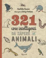 321 cose intelligenti da sapere sugli animali di Mathilda Masters edito da Rizzoli