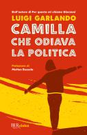 Camilla che odiava la politica di Luigi Garlando edito da Rizzoli