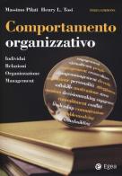 Comportamento organizzativo. Individui, relazioni, organizzazione, management di Massimo Pilati, Henry L. Tosi edito da EGEA