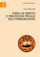 Corso di diritto e procedura penale dell'immigrazione di Carlo Morselli edito da Aracne
