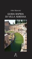 Guida rapida di Villa Adriana di Aldo Mancini edito da Aracne