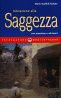 Iniziazione alla saggezza. Con massime e aforismi di Mario Scaffidi Abbate edito da Edizioni Mediterranee