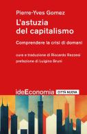 L' astuzia del capitalismo. Comprendere la crisi di domani di Pierre-Yves Gomez edito da Città Nuova