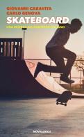 Skateboard. Una ricerca sul contesto italiano. Ediz. integrale di Giovanni Caravita, Carlo Genova edito da Novalogos