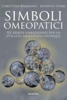 Simboli omeopatici. 101 rimedi vibrazionali per un utilizzo immediato, ovunque di Christina Baumann, Roswitha Stark edito da Armenia