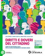 Diritti e doveri del cittadino. Corso di Educazione civica. Per le Scuole superiori. Con e-book. Con espansione online di Luigi Ronga, Giovanni Gentile, Anna Rossi edito da La Scuola SEI