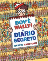 Dov'è Wally? Il diario segreto. Ediz. a colori di Martin Handford edito da IdeeAli