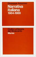 Narrativa italiana 1984-1988 di Giuseppe Amoroso edito da Ugo Mursia Editore
