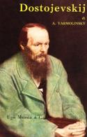 La vita e l'arte di Dostojevskij di Avrahm Yarmolinsky edito da Ugo Mursia Editore