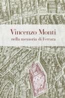 Vincenzo Monti nella memoria di Ferrara. Manoscritti, libri e documenti edito da CLUEB