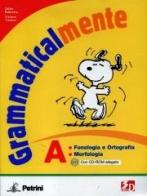 Grammaticalmente. Vol. A: Fonologia e ortografia-Morfologia. Per la Scuola media. Con CD-ROM. Con espansione online di Gilda Balestra, Tiziana Tiziano edito da Petrini