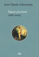 Figure piscianti (1280-2014) di Jean-Claude Lebensztejn edito da UTET