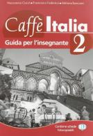 Caffè Italia. Guida per l'insegnante vol.2 edito da ELI