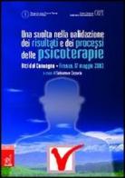 Una svolta nella validazione dei risultati e dei processi delle psicoterapie. Atti del Convegno (Firenze, 17 maggio 2003) di Salvatore Cesario edito da Aracne