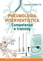 Pneumologia interventistica. Competenze e training di L. Corbetta edito da Minerva Medica
