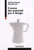 Il senso dei materiali per il design di Valentina Rognoli, Marinella Levi edito da Franco Angeli
