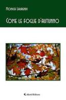 Come le foglie d'autunno di Monica Laurendi edito da Aletti