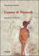 L' uomo di Nazareth. Come parlarne oggi di Dora Frisone Perrini edito da Progedit