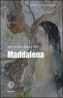 Maddalena di Annarosa Della Mea edito da SBC Edizioni