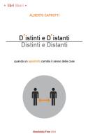 D'istinti e d'istanti. Distinti e distanti. Quando un apostrofo cambia il senso delle cose di Alberto Caprotti edito da Absolutely Free