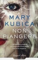 Non piangere di Mary Kubica edito da HarperCollins Italia