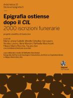 Epigrafia ostiense dopo il CIL. 2000 iscrizioni funerarie. Ediz. critica edito da Ca' Foscari -Digital Publishin